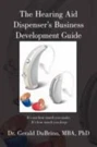 Hearing Aid Dispensers Business Development Guide : It's Not How Much You Mak.... Fixed Price $22.25.