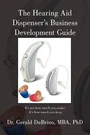 The Hearing Aid Dispensers Business Development Guide: It's Not How Much You Mak. Fixed Price $36.79.